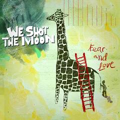 <i>Fear and Love</i> 2008 studio album by We Shot the Moon