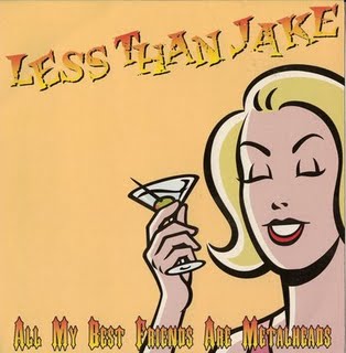 All My Best Friends Are Metalheads 2000 single by Less Than Jake