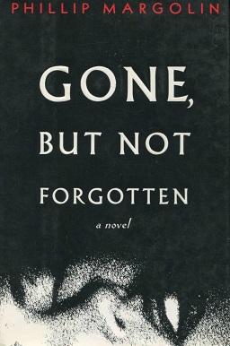 <i>Gone, But Not Forgotten</i> (novel) 1993 novel by Phillip Margolin