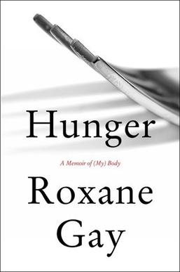 <i>Hunger: A Memoir of (My) Body</i> 2017 memoir by Roxane Gay