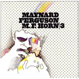 <i>M.F. Horn 3</i> 1973 studio album by Maynard Ferguson