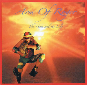 <i>The Ham and Its Lily</i> 2002 studio album by Arm of Roger