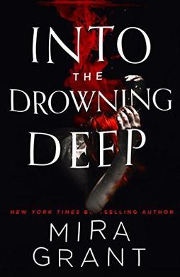 <i>Into the Drowning Deep</i> 2017 novel by Mira Grant