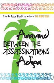 <i>Between the Assassinations</i> 2008 book by Aravind Adiga