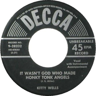 It Wasnt God Who Made Honky Tonk Angels 1952 song performed by Kitty Wells