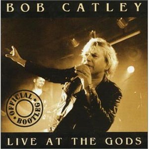 <i>Live at the Gods</i> (Bob Catley album) 1999 live album by Bob Catley