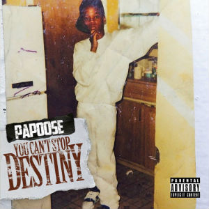 Papoose_You_Can%27t_Stop_Destiny.jpg