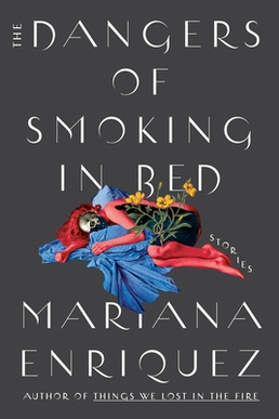<i>The Dangers of Smoking in Bed</i> 2009 short story collection by Mariana Enriquez