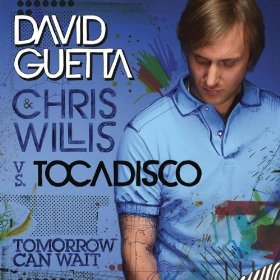 Tomorrow Can Wait (song) 2008 single by David Guetta and Chris Willis vs. Tocadisco