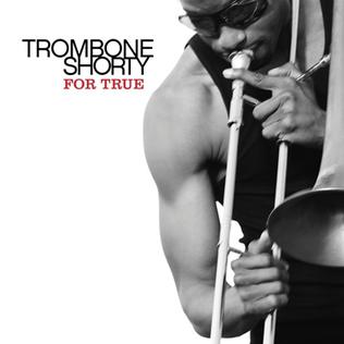 <i>For True</i> 2011 studio album by Trombone Shorty