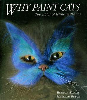 <i>Why Paint Cats</i> Book by Burton Silver