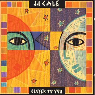 <i>Closer to You</i> (J. J. Cale album) 1994 studio album by J. J. Cale