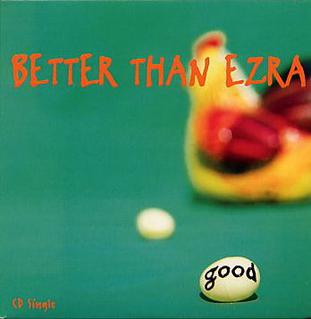 Good (song) 1995 single by Better Than Ezra