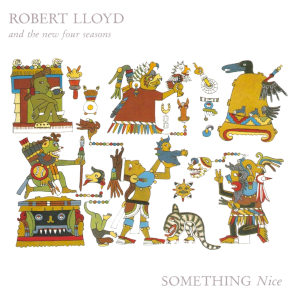 <span class="mw-page-title-main">Something Nice (song)</span> 1988 song by Robert Lloyd and the New Four Seasons