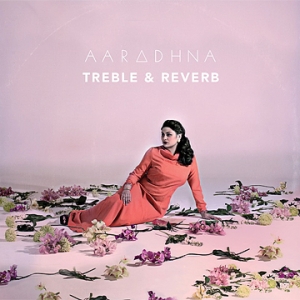 <i>Treble & Reverb</i> 2012 studio album by Aaradhna