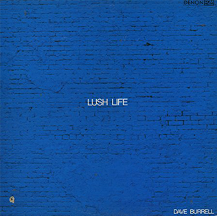 <i>Lush Life</i> (Dave Burrell album) 1978 studio album by Dave Burrell