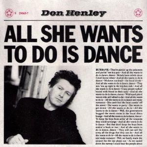 All She Wants to Do Is Dance 1985 single by Don Henley