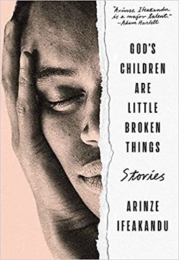 <i>Gods Children Are Little Broken Things</i> 2022 Novel by Arinze Ifeakandu