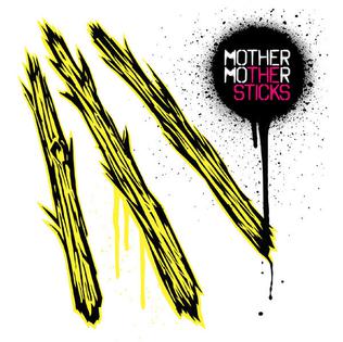 Mother mother moscow. Группа mother mother альбомы. Mother mother альбом the Sticks. Mother mother обложка. Mother mother плакат.