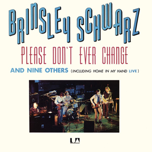 <i>Please Dont Ever Change</i> 1973 studio album by Brinsley Schwarz