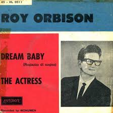 <span class="mw-page-title-main">Dream Baby (How Long Must I Dream)</span> 1962 song by Roy Orbison