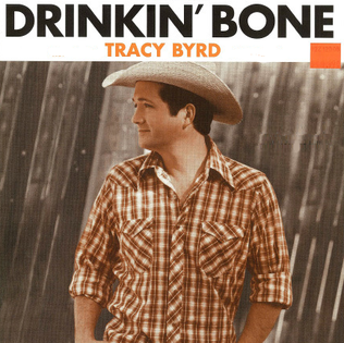 Drinkin Bone 2003 single by Tracy Byrd