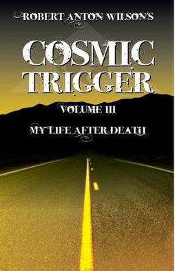 <i>Cosmic Trigger III: My Life After Death</i> 1995 book by Robert Anton Wilson