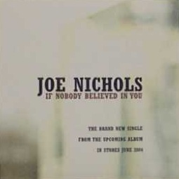 If Nobody Believed in You 2004 single by Joe Nichols