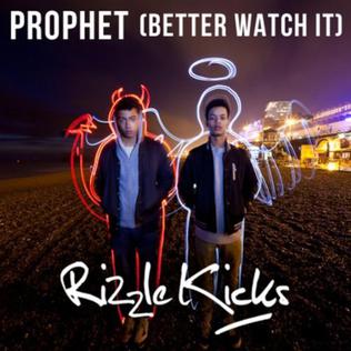 <span class="mw-page-title-main">Prophet (Better Watch It)</span> 2011 single by Rizzle Kicks