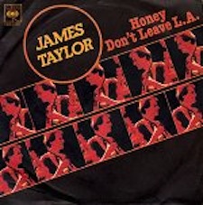 Honey Dont Leave L.A. 1978 single by James Taylor