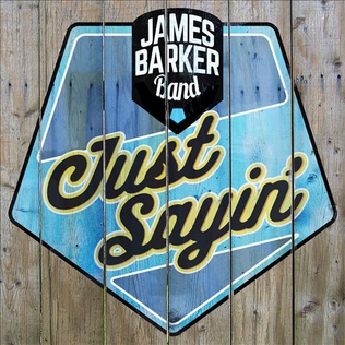 Just Sayin 2016 song by James Barker Band