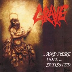 <i>...And Here I Die... Satisfied</i> 1993 EP by Grave