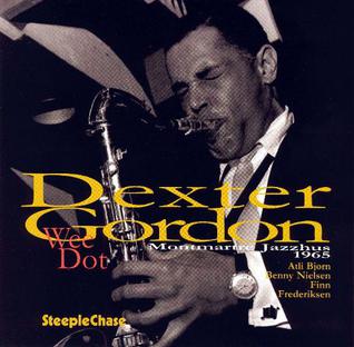 <i>Wee Dot</i> 2003 live album by Dexter Gordon