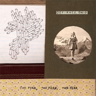 <i>The Fear, the Fear, the Fear</i> 2007 studio album by Defiance, Ohio