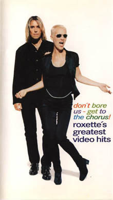 <i>Dont Bore Us, Get to the Chorus! – Roxettes Greatest Video Hits</i> 1995 video by Roxette