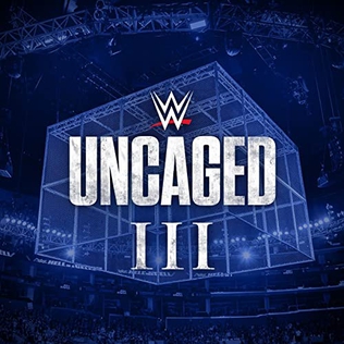 <i>WWE: Uncaged III</i> 2017 compilation album by World Wrestling Entertainment