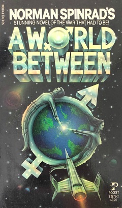 <span class="mw-page-title-main">A World Between</span> 1979 novel by Norman Spinrad