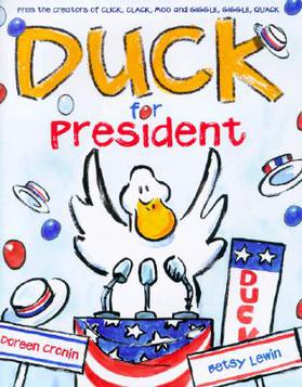 <i>Duck for President</i> 2004 childrens book written by Doreen Cronin and illustrated by Betsy Lewin