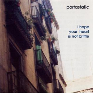 <i>I Hope Your Heart Is Not Brittle</i> 1993 studio album by Portastatic