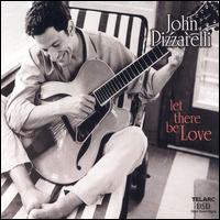 <i>Let There Be Love</i> (John Pizzarelli album) 2000 studio album by John Pizzarelli