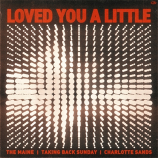<span class="mw-page-title-main">Loved You a Little</span> 2022 single by The Maine featuring Taking Back Sunday and Charlotte Sands