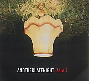 <i>Another Late Night: Zero 7</i> 2002 compilation album by Zero 7