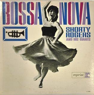 <i>Bossa Nova</i> (Shorty Rogers album) 1962 studio album by Shorty Rogers and His Giants