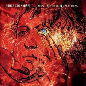 <i>Youve Never Seen Everything</i> 2003 studio album by Bruce Cockburn