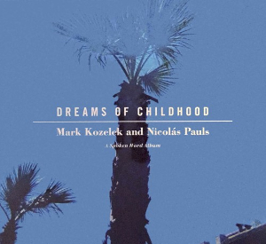 <i>Dreams of Childhood</i> 2015 studio album by Mark Kozelek and Nicolás Pauls