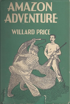 <i>Amazon Adventure</i> Novel by Willard Price