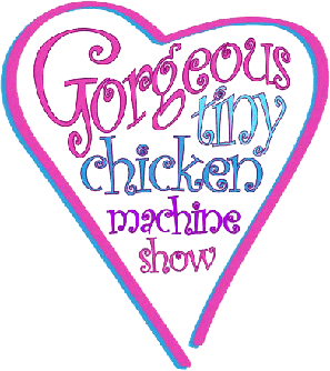 <i>Gorgeous Tiny Chicken Machine Show</i> American TV series or program