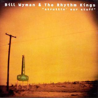 <i>Struttin Our Stuff</i> 1997 studio album by Bill Wymans Rhythm Kings