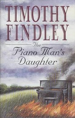 <i>The Piano Mans Daughter</i> 1995 novel by Timothy Findley