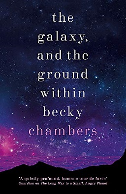 <i>The Galaxy, and the Ground Within</i> 2021 novel by Becky Chambers